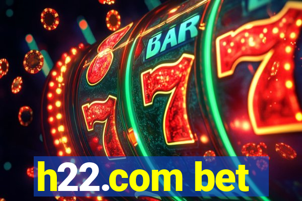 h22.com bet